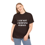 I am not a morning person tshirt