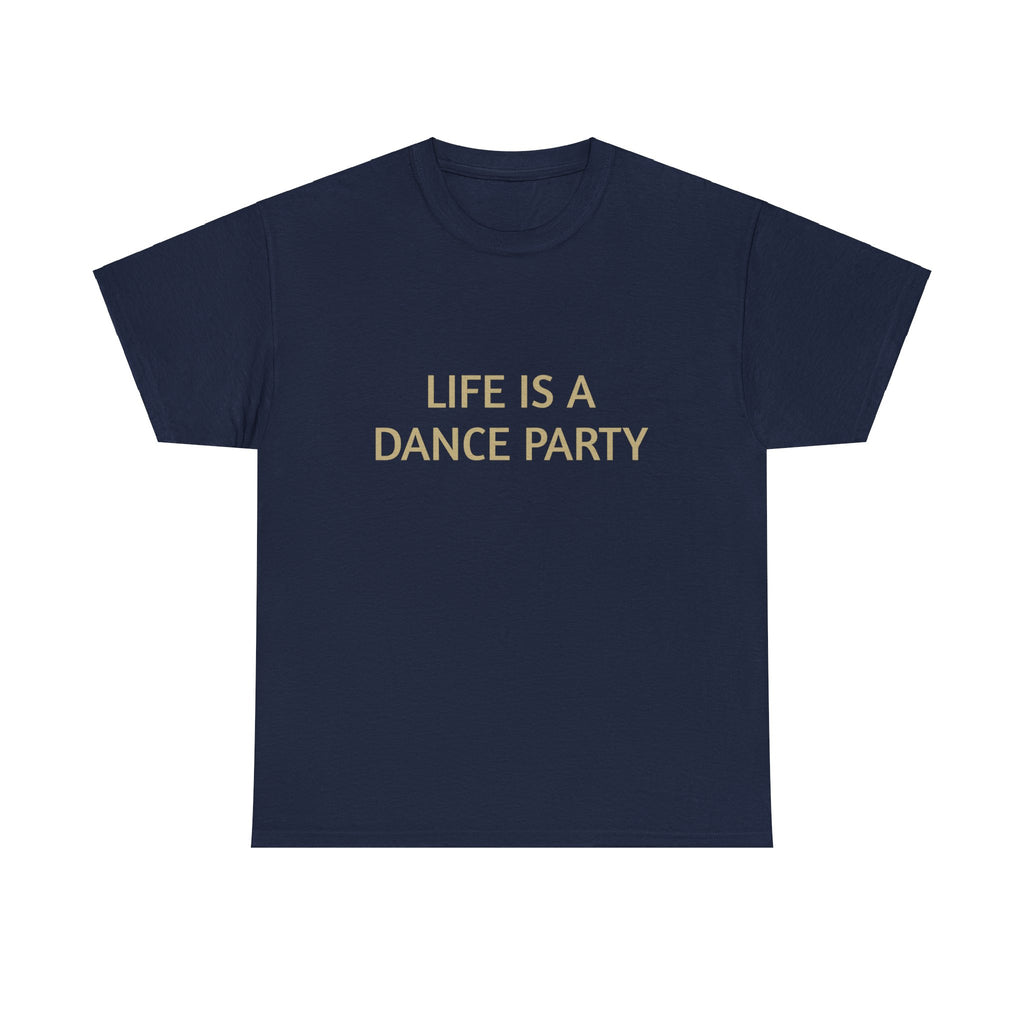 I Love Dance - Get this Life is a dance party tshirt
